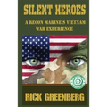 Silent Heroes: A Recon Marine's Vietnam War Experience