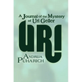 Uri: A Journal of the Mystery of Uri Geller