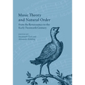 Music Theory and Natural Order from the Renaissance to the Early Twentieth Century