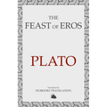 The Feast of Eros: A Modern Adaptation of Plato's Symposium