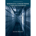 Wrongful Convictions: Cases and Materials - Fourth Edition