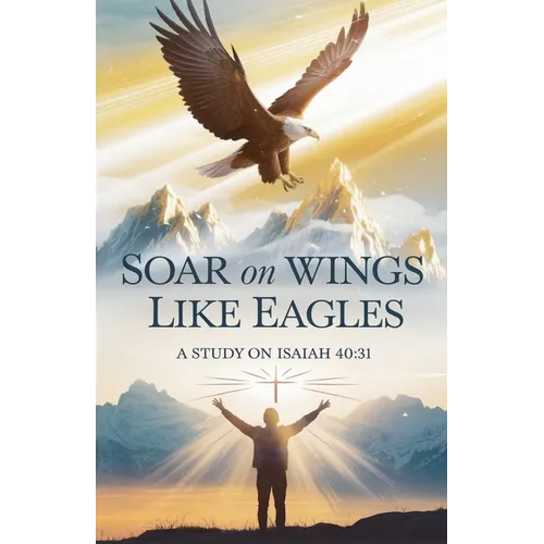 Soar on Wings Like Eagles