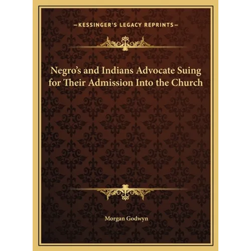Negro's and Indians Advocate Suing for Their Admission Into the Church