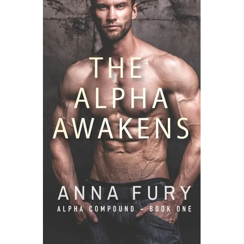 The Alpha Awakens: Alpha Compound - Book One