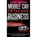 Mobile Car Detailing Business: Put in a Bit of Elbow Grease and Make Sizeable Profits