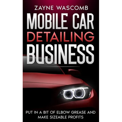 Mobile Car Detailing Business: Put in a Bit of Elbow Grease and Make Sizeable Profits