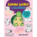Kawaii World Coloring: Color Your Way Through Cute and Cool Kawaii Art!