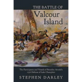 The Battle of Valcour Island: The Participants and Vessels of Benedict Arnold's 1776 Defense of Lake Champlain