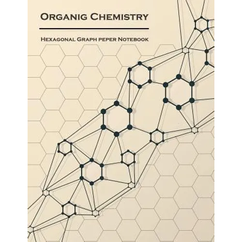 Organic Chemistry (Hexagonal graph paper notebook): 1/4 inch hexagons Light Grey, Non Intrusive lines, size 8.5x11[120 pages]