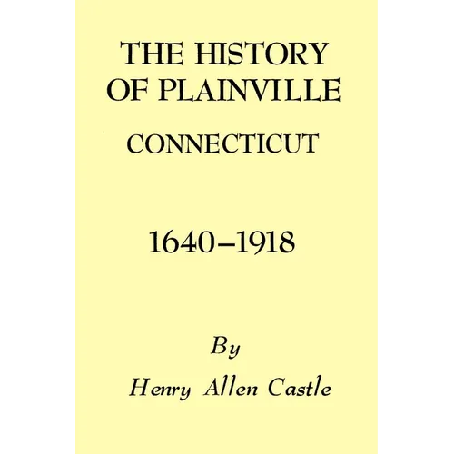 The History of Plainville Connecticut, 1640-1918