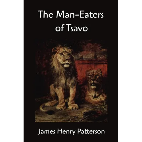 The Man-Eaters of Tsavo and other East African Adventures