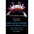 At the Water's Edge: Fish with Fingers, Whales with Legs, and How Life Came Ashore But Then Went Back to Sea