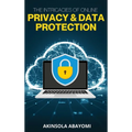 The Intricacies of Online Privacy and Data Protection