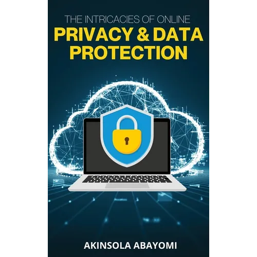 The Intricacies of Online Privacy and Data Protection