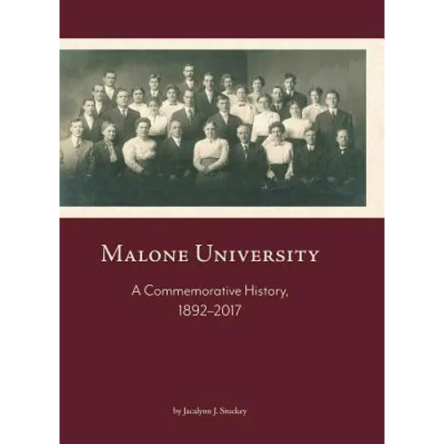 Malone University: A Commemorative History, 1892-2017