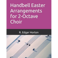 Handbell Easter Arrangements for 2-Octave Choir