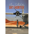 They Called Me Sky Hunter
