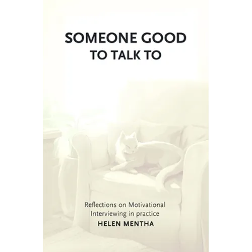 Someone Good to Talk To: Reflections on Motivational Interviewing in Practice