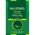 Gallstones: Ridding Stones Naturally in 24 Hours!
