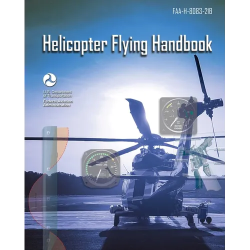 Helicopter Flying Handbook: Faa-H-8083-21b