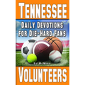 Daily Devotions for Die-Hard Fans Tennessee Volunteers