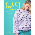 Filet Crochet to Wear: Beginner-Friendly Patterns for Filet Crochet Clothes