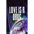 Love is a Drug