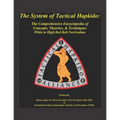 The System of Tactical Hapkido the Comprehensive Encyclopedia of Concepts, Theories & Techniques: White to High Red Belt Curriculum