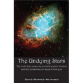 The Undying Stars: The Truth That Unites the World's Ancient Wisdom and the Conspiracy to Keep It from You