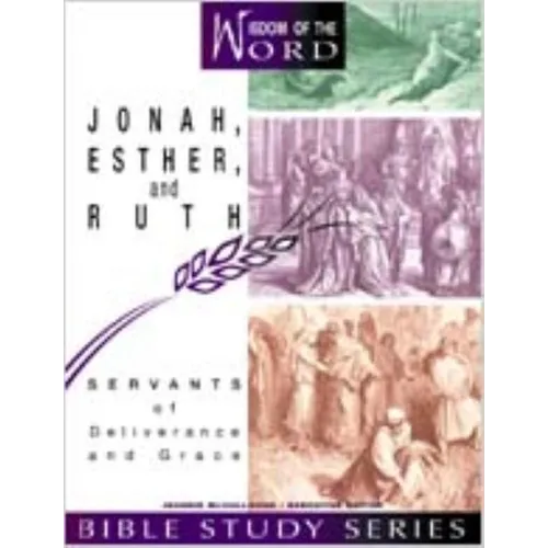 Jonah, Esther, and Ruth: Servants of Deliverance and Grace