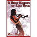 A Brief History of Jazz Rock