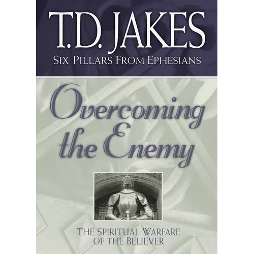 Overcoming the Enemy: The Spiritual Warfare of the Believer