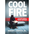 Cool Fire: A Black Man's Poetic Odyssey