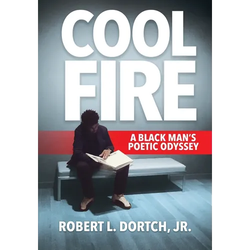 Cool Fire: A Black Man's Poetic Odyssey