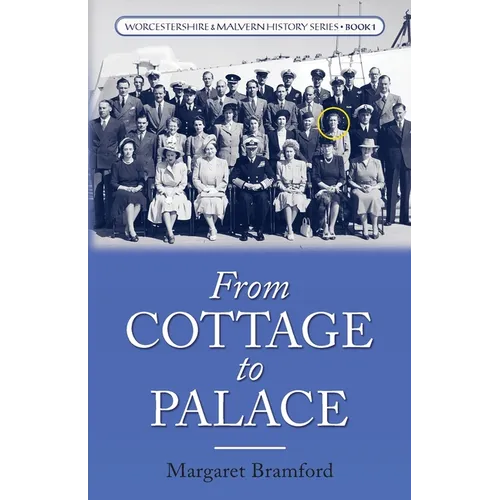 From Cottage to Palace: Worcestershire & Malvern History Series Book 1
