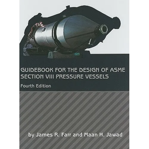 Guidebook for the Design of ASME Section VIII Pressure Vessels