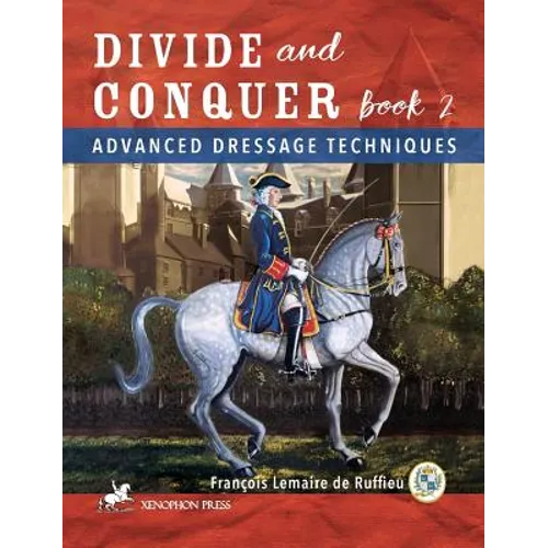 Divide and Conquer Book 2: Advanced Dressage Techniques