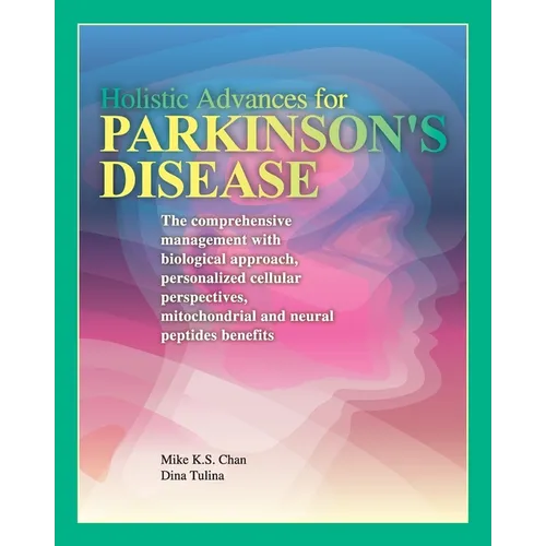 Holistic Advances for Parkinson's Disease: The Comprehensive Management with Biological Approach, Personalized Cellular Perspectives, Mitochondrial, a