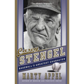 Casey Stengel: Baseball's Greatest Character