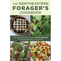 Northeastern Forager's Cookbook: The Best Recipes Using Wild Edibles from Maryland to Maine