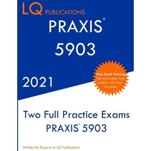 PRAXIS 5903: Two Full Practice Exam - Updated Exam Questions - Free Online Tutoring