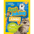 National Geographic Kids Just Joking Jumbo 2: 1,000 Giant Jokes & 1,000 Funny Photos Add Up to Big Laughs