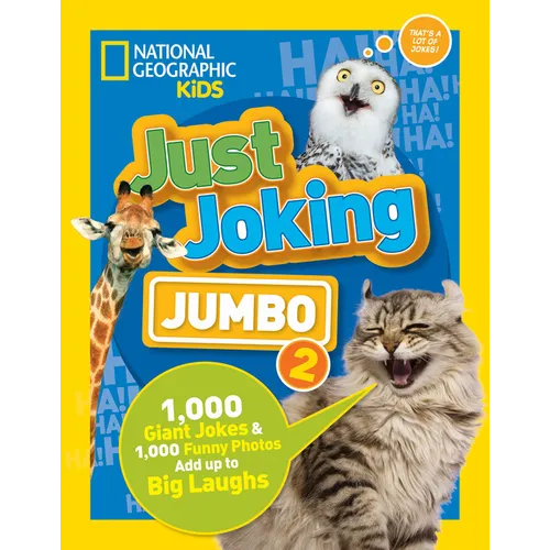 National Geographic Kids Just Joking Jumbo 2: 1,000 Giant Jokes & 1,000 Funny Photos Add Up to Big Laughs