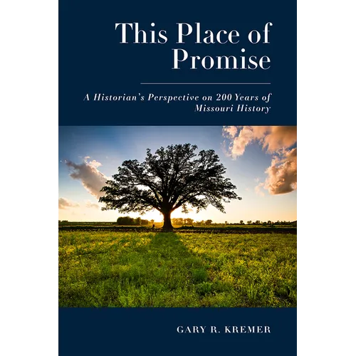 This Place of Promise: A Historian's Perspective on 200 Years of Missouri History