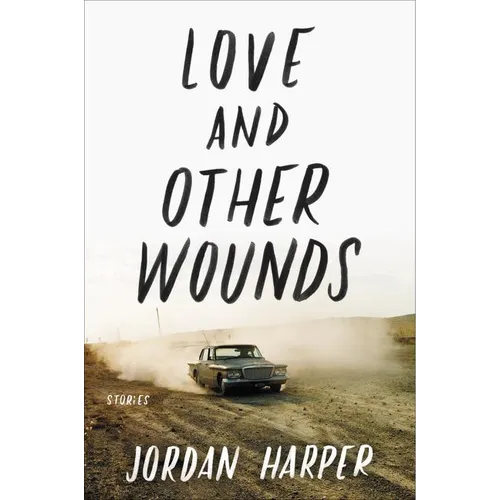 Love and Other Wounds: Stories