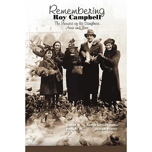 Remembering Roy Campbell: The Memoirs of His Daughters Anna and Tess