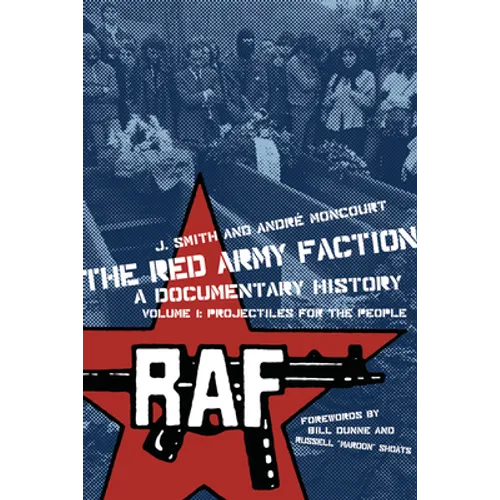 Red Army Faction, a Documentary History: Volume 1: Projectiles for the People