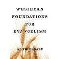 Wesleyan Foundations for Evangelism