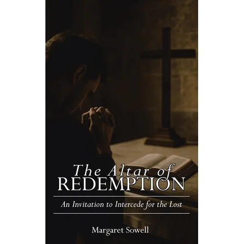 The Altar of Redemption: An Invitation to Intercede for the Lost