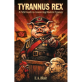 Tyrannus Rex: A Field Guide to Countering Modern Tyranny